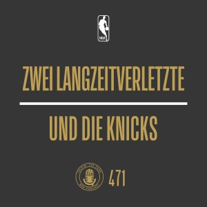 Zwei Langzeitverletzte & die Knicks