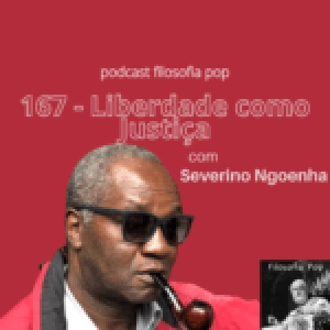 #167 – Liberdade como Justiça, com Severino Ngoenha