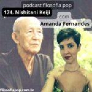 174 – Nishitani Keiji, com Amanda Fernandes