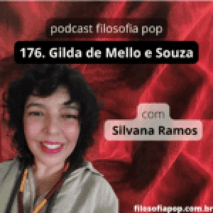 176 – Gilda de Mello e Souza, com Silvana Ramos