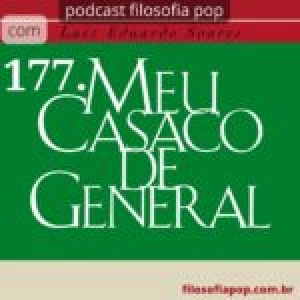 177 – Meu casaco de general, com Luiz Eduardo Soares