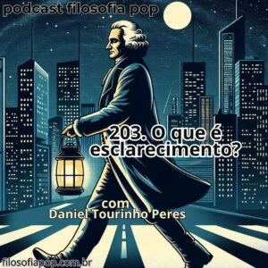 203 – O que é esclarecimento?, com Daniel Tourinho Peres