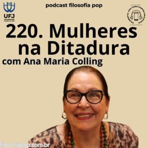 #220 – Mulheres na Ditadura, com Ana Maria Colling