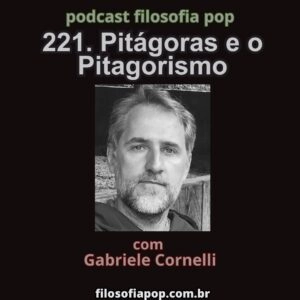#221. Pitágoras e o Pitagorismo, com Gabriele Cornelli