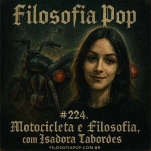 #224. Motocicleta e Filosofia, com Isadora Tabordes
