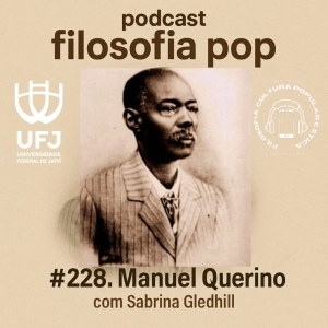 228. Manuel Querino, com Sabrina Gledhill