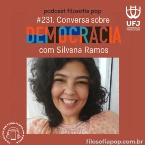 231.Conversa sobre Democracia; com Silvana Ramos