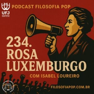 234.Rosa Luxemburgo, com Isabel Loureiro