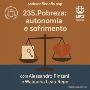 235.Pobreza, com Alessandro Pinzani e Walquíria Leão Rego