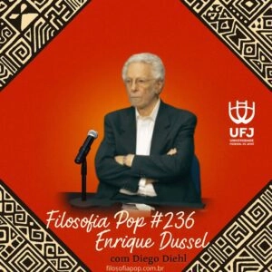 #236 – Enrique Dussel, com Diego Diehl