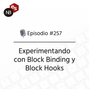 #257 – Experimentando con Block Binding y Block Hooks