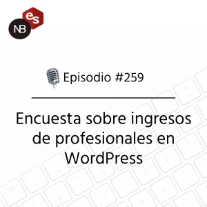 #259 – Encuesta sobre ingresos de profesionales en WordPress