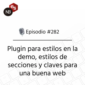 #282 – Plugin para estilos en la demo, estilos de secciones y claves para una buena web