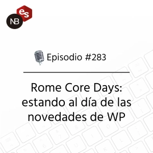 #283 -Rome Core Days: estando al día de las novedades de WordPress