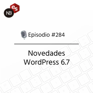 #284 – Novedades WordPress 6.7