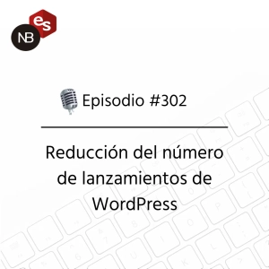 #302 – Reducción del número de lanzamientos de WordPress