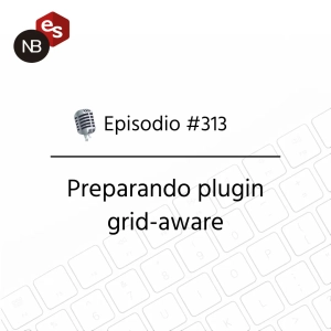 #313 – Preparando plugin grid-aware
