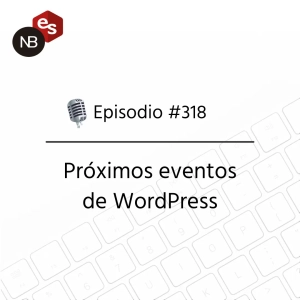 #318 – Próximos eventos de WordPress