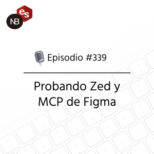 #339 – Probando Zed y MCP de Figma