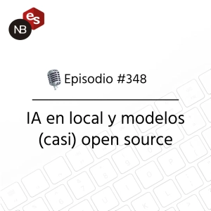 #348 – IA en local y modelos (casi) open source