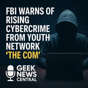 FBI Warns of Rising Cybercrime and Real-World Violence from Youth Network “The Com” #1836