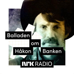 I NRK Radio: Balladen om Håkon Banken
