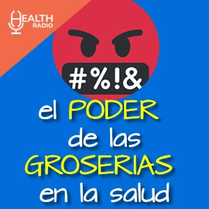🇲🇽 EL PODER DE LAS GROSERIAS EN LA SALUD