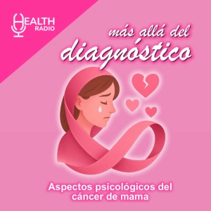  🇲🇽 MÁS ALLÁ DEL DIAGNÓSTICO – ASPECTOS PSICOLÓGICOS DEL CÁNCER DE MAMA