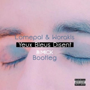 Lomepal & Worakls - Yeux bleus disent (Bmick edit)