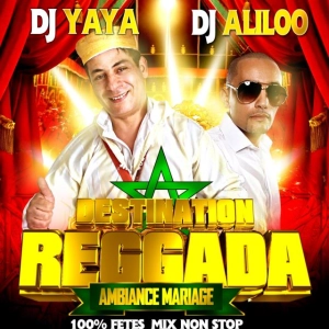 Destination Reggada - Dj Aliloo & Dj Yaya