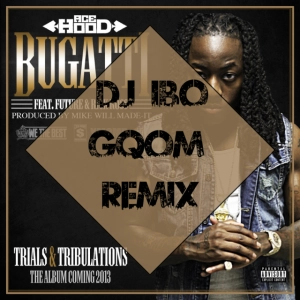 Ace Hood & Future - Bugatti (Dj IBO Gqom Remix)