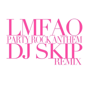 LMFAO - Party Rock Anthem (Dj Skip Remix)