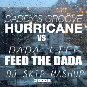 Daddy's Groove vs Dada Life - Hurricane Dada (Dj Skip MashUp)