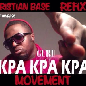 Guru- Kpa kpa kpa movement (cristian base refix)