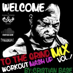 ||Welcome To The Grind|| Workout Mash -Up Mix Vol 1