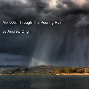 Mix 005: Through The Pouring Rain