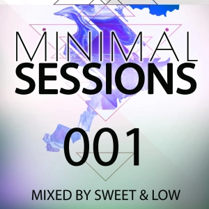 Minimal Sessions 001 - Mixed By Sweet & Low