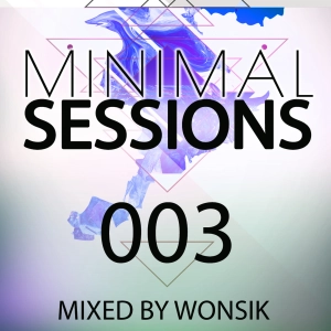 Minimal Sessions 003 - Mixed by Wonsik
