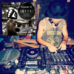 Episode 12 : TOTEMIX with DJ UUU