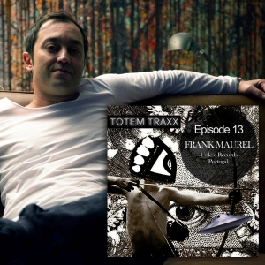 Episode 13 : TOTEMIX with FRANK MAUREL