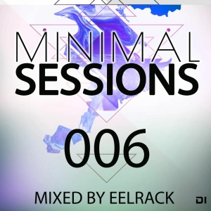 Minimal Sessions 006 - Mixed By Eelrack