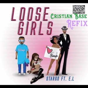 Stargo X E.L - Loose Girls (Cristian Base Refix)
