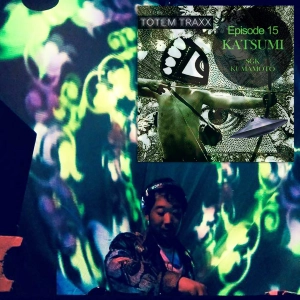 Episode 15 : TOTEMIX with KATSUMI