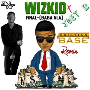 Wizkid - Final X Joey B (Cristian Base Remix)