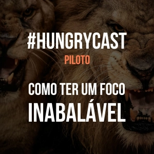 HC PILOTO - Como Ter Um Foco Inabalável (BRUTO)