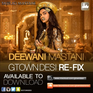 Bajirao Mastani - Deewani Mastani (Gtown Desi Remix)