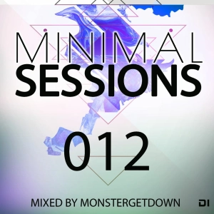 Minimal Sessions 012 - Mixed By Monstergetdown