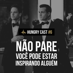 HC #6 - Não Pare, Você Pode Estar Inspirando Alguém