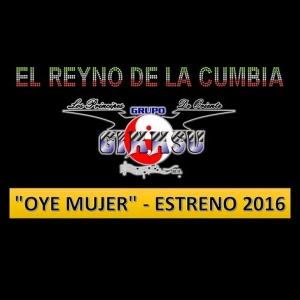 OYE MUJER - GRUPO GINNSU