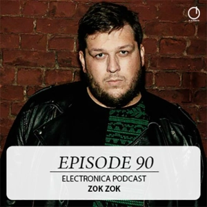 Electronica Podcast – Episode 90: Zok Zok